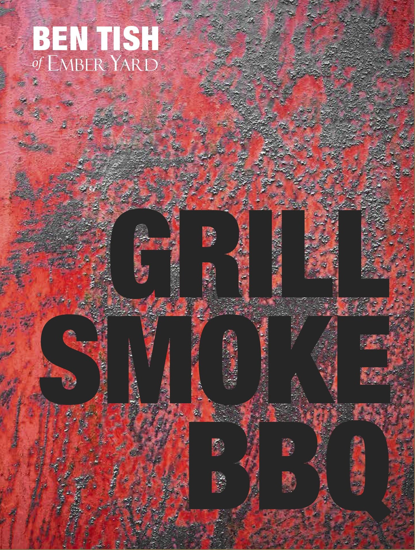 Grill Smoke BBQ by Ben Tish (Hardcover)