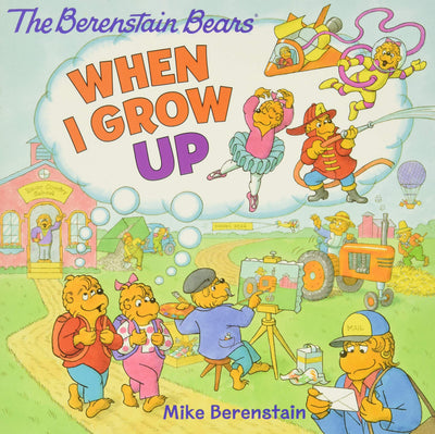 The Berenstain Bears: When I Grow Up: A Career Day Picture Book about Jobs from Firefighter to Astronaut