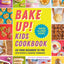 Bake Up! Kids Cookbook: Go from Beginner to Pro with Recipes and Essential Techniques