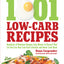 1,001 Low-Carb Recipes: Hundreds of Delicious Recipes from Dinner to Dessert That Let You Live Your Low-Carb Lifestyle and Never Look Back
