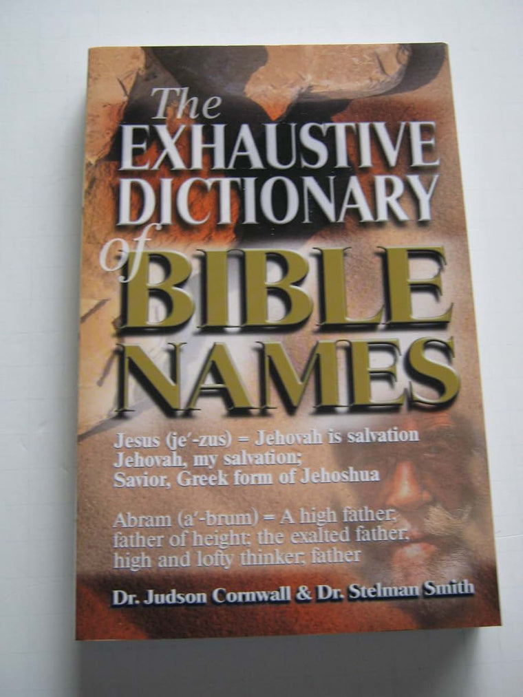 The Exhaustive Dictionary of Bible Names by Smith, Dr. Stelm