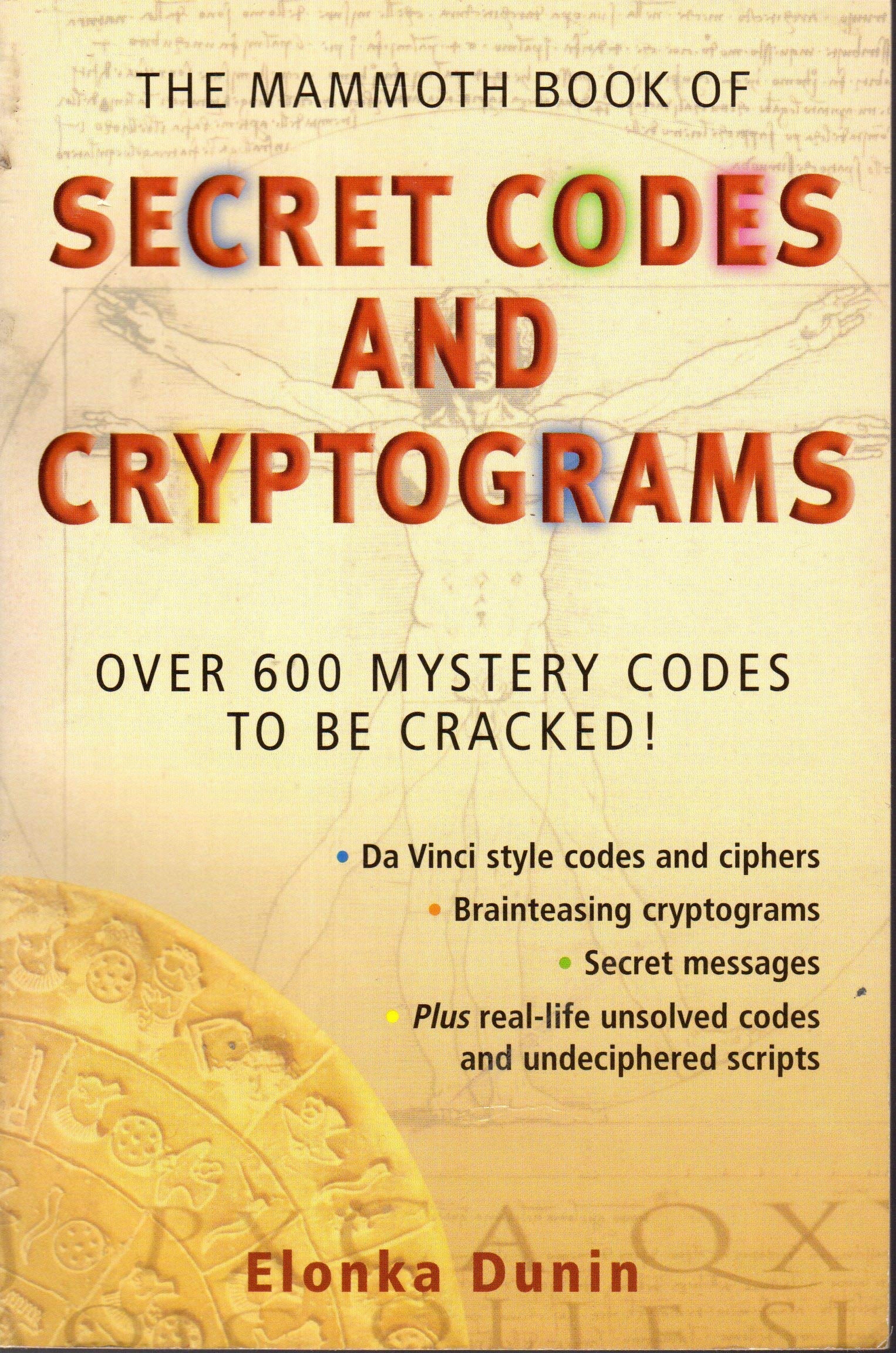 The Mammoth Book of Secret Codes and Cryptograms: Over 600 Mystery Codes to Be Cracked!