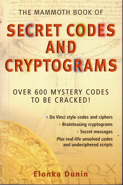 The Mammoth Book of Secret Codes and Cryptograms: Over 600 Mystery Codes to Be Cracked!