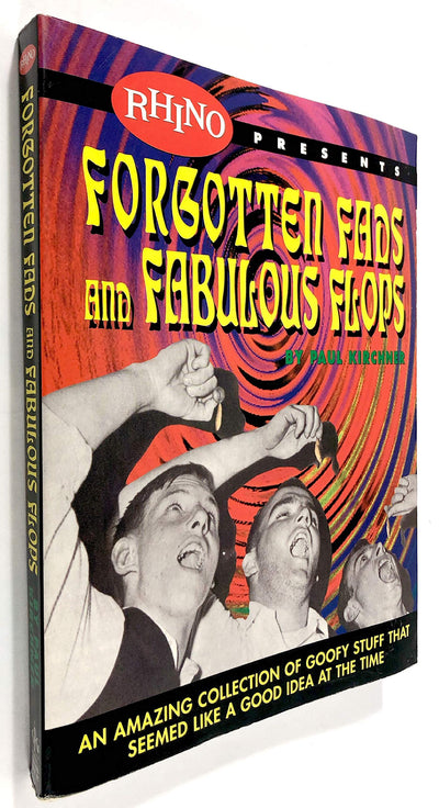 Forgotten Fads and Fabulous Flops: An Amazing Collection of Goofy Stuff That Seemed Like a Good Idea at the Time
