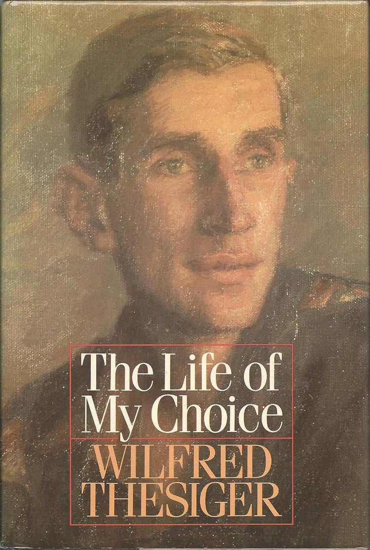 The Life of My Choice by Thesiger, Wilfred