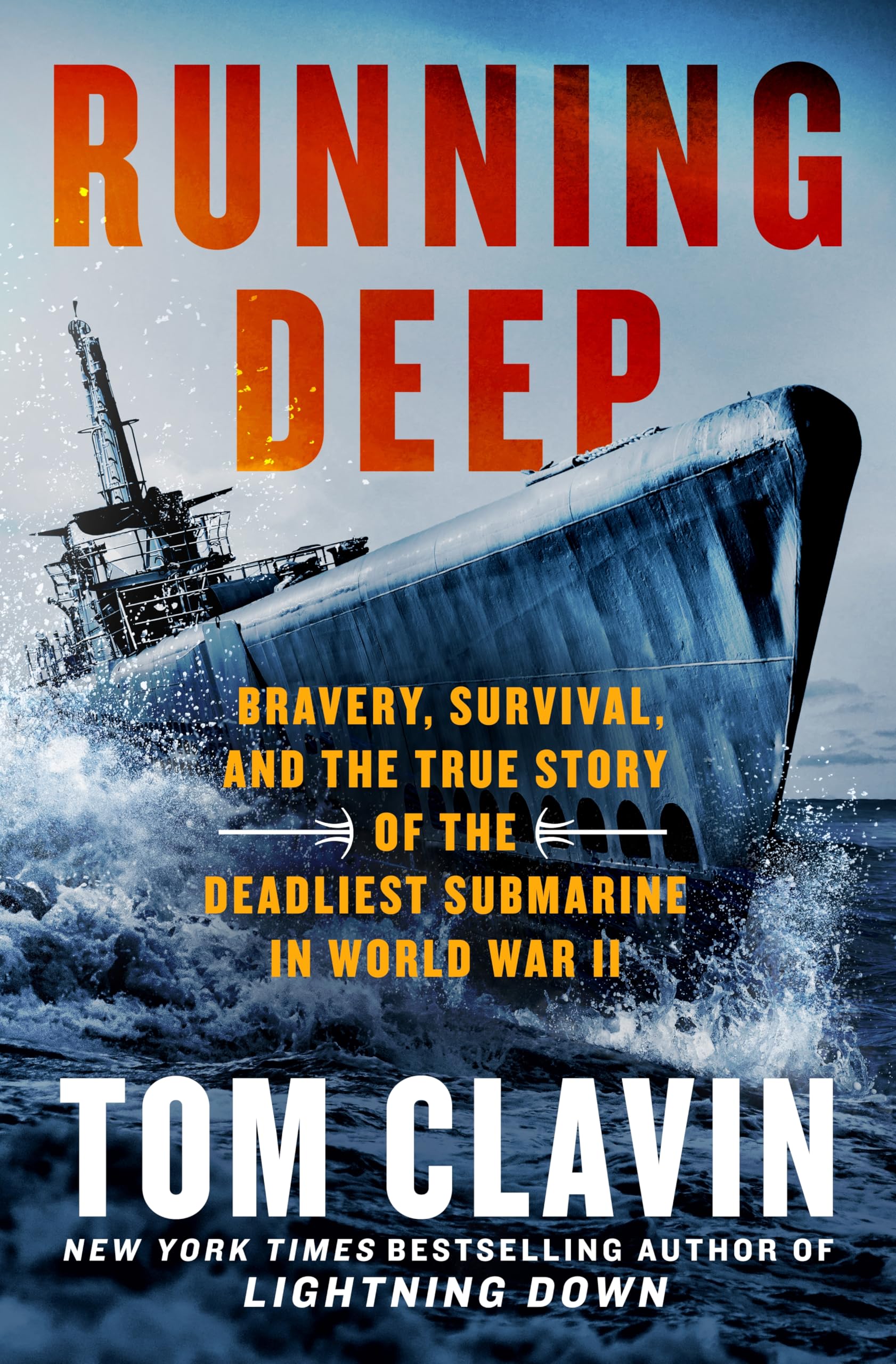 Running Deep: Bravery, Survival, and the True Story of the Deadliest Submarine in World War II