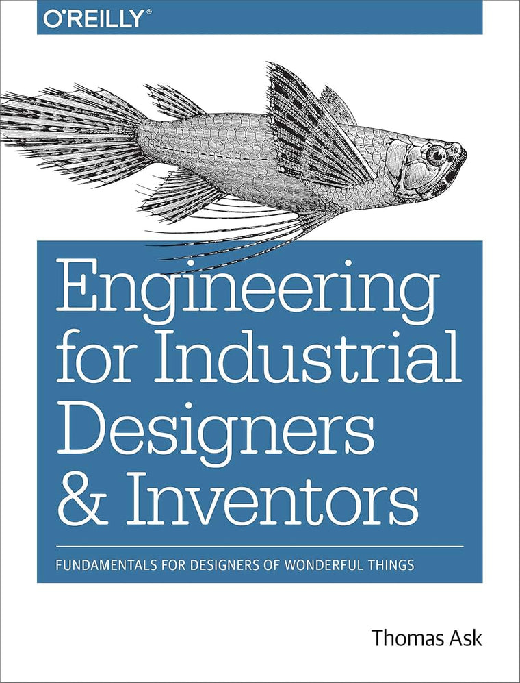 Engineering for Industrial Designers and Inventors: Fundamentals for Designers of Wonderful Things