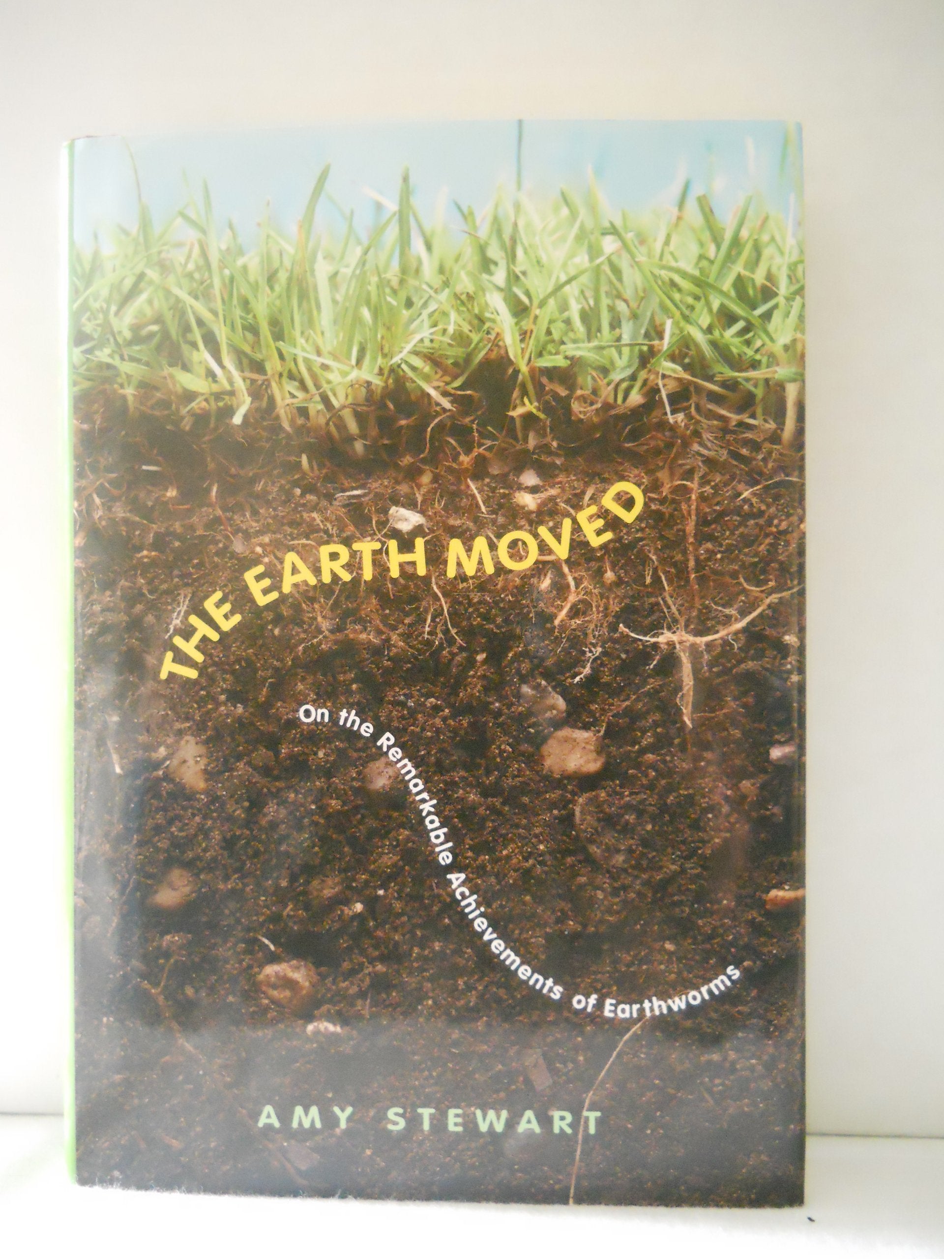 The Earth Moved: On the Remarkable Achievements of Earthworms