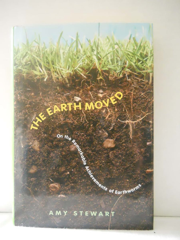 The Earth Moved: On the Remarkable Achievements of Earthworms