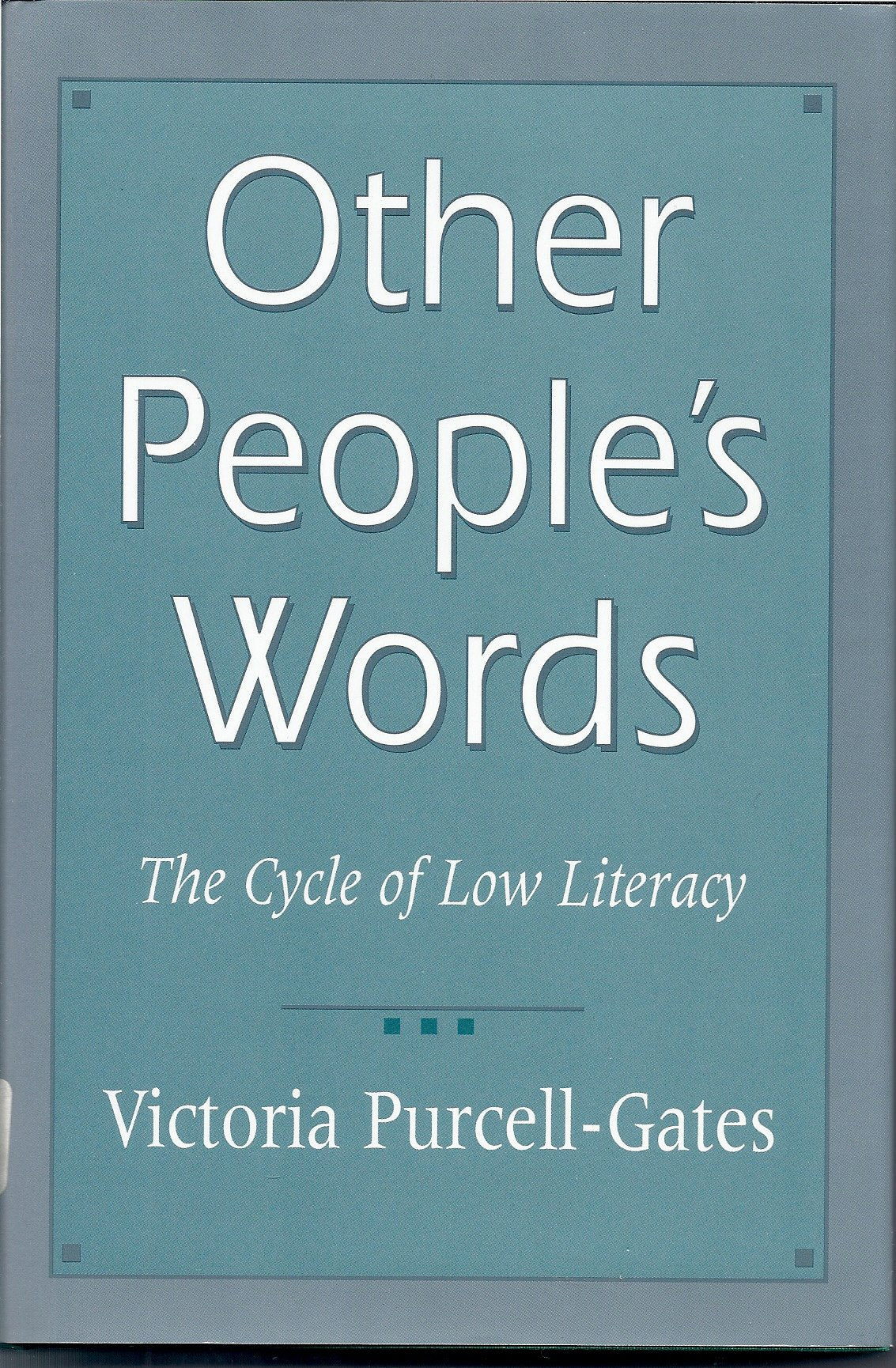 Other People's Words: The Cycle of Low Literacy
