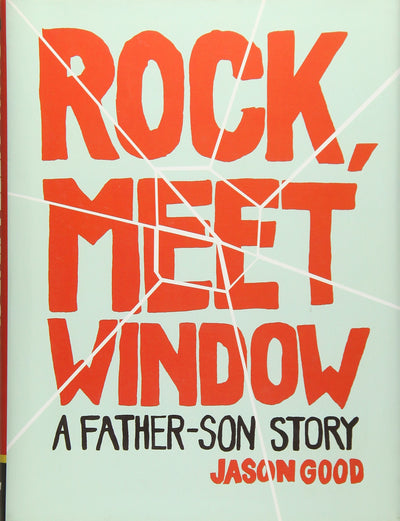 Rock, Meet Window: A Father-Son Story