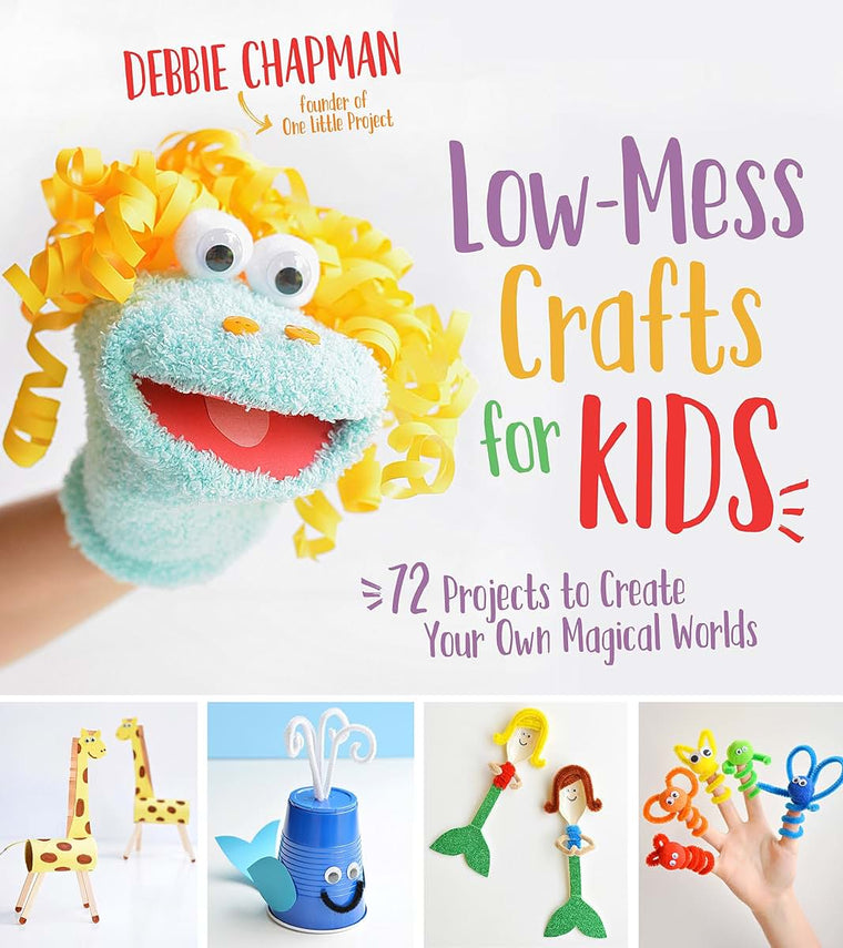 Low-Mess Crafts for Kids: 72 Projects to Create Your Own Mag