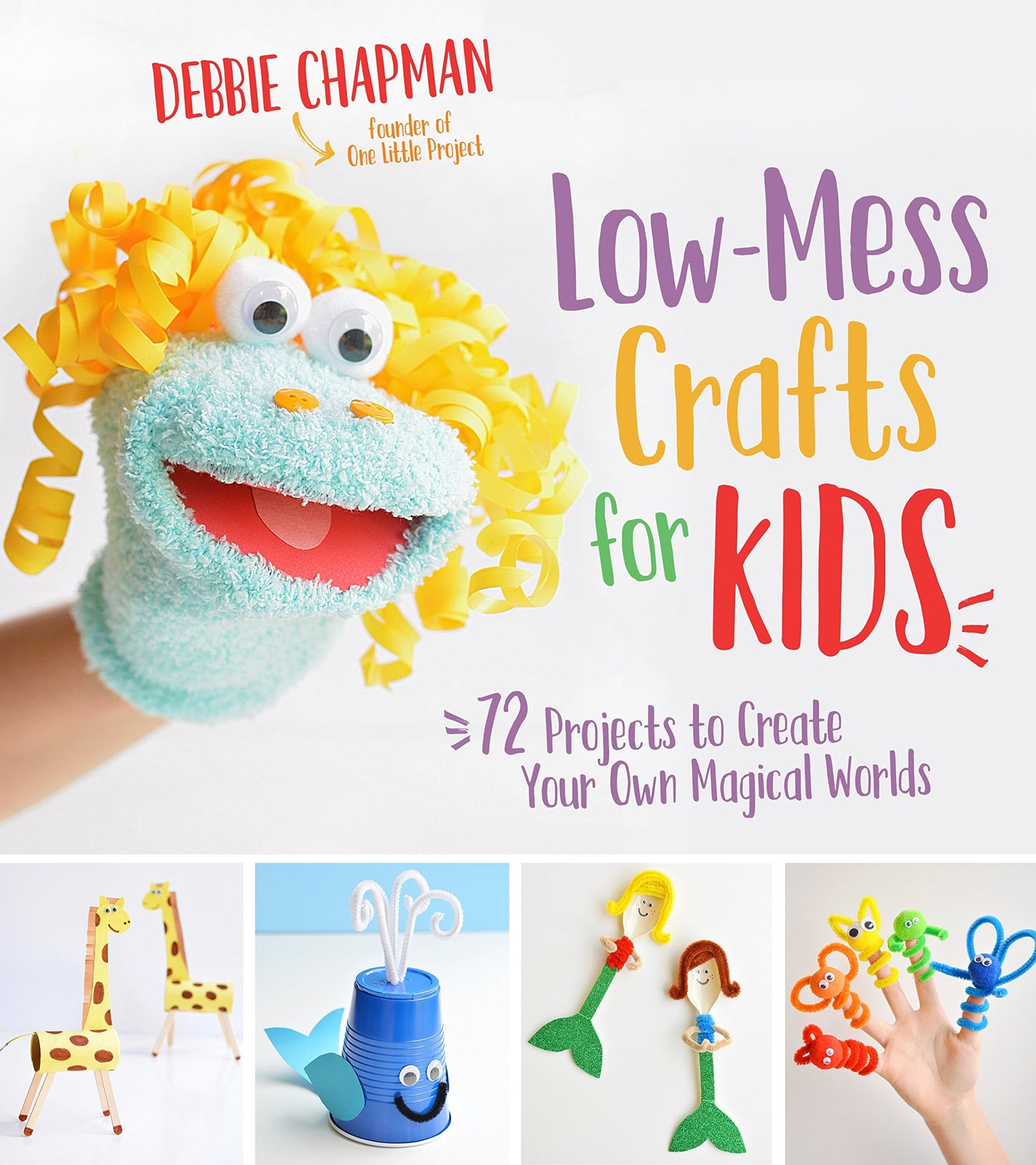 Low-Mess Crafts for Kids: 72 Projects to Create Your Own Mag