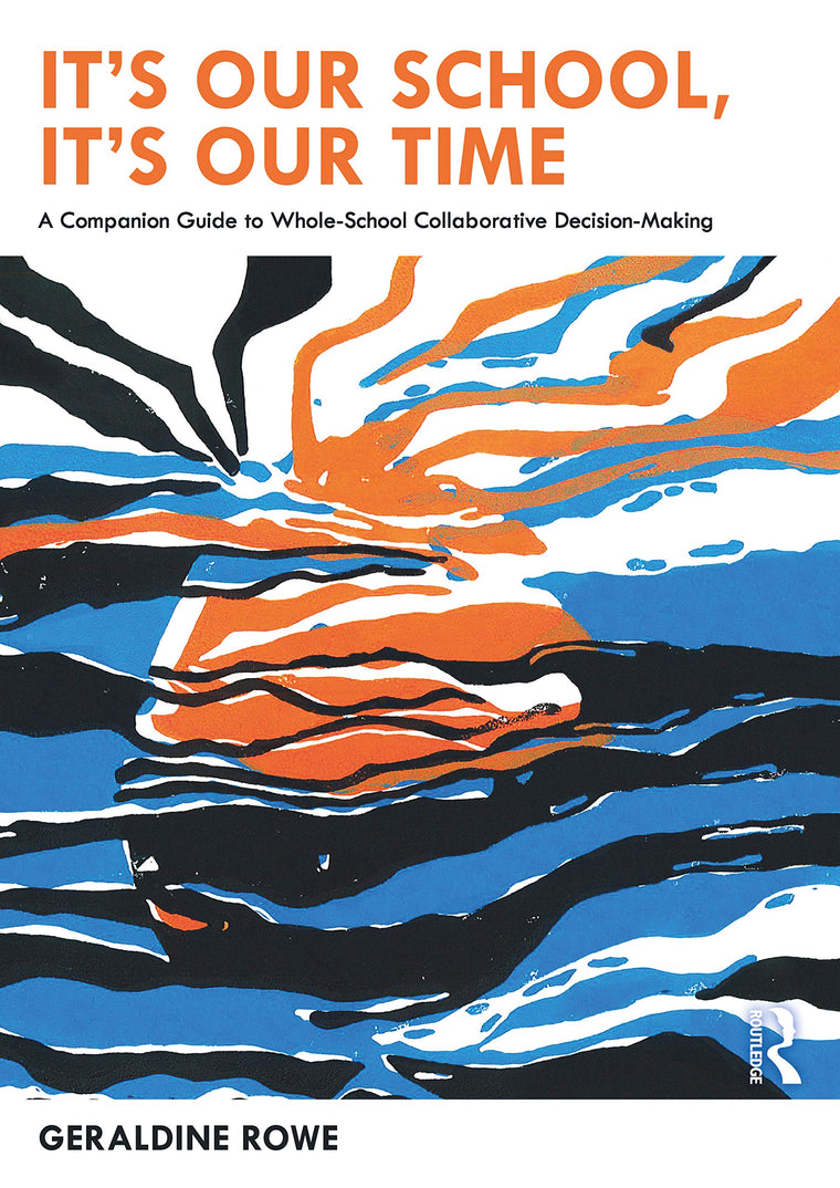 Its Our School, Its Our Time: A Companion Guide to Whole-School Collaborative Decision-Making: A Companion Guide to Whole-School Collaborative Decision-Making