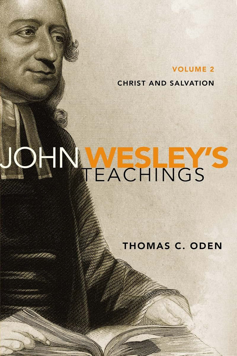 John Wesley's Teachings, Volume 2: Christ and Salvation (2)
