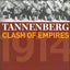 Tannenberg: Clash of Empires, 1914 (Cornerstones of Military History)