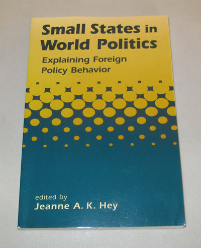 Small States in World Politics: Explaining Foreign Policy Behavior