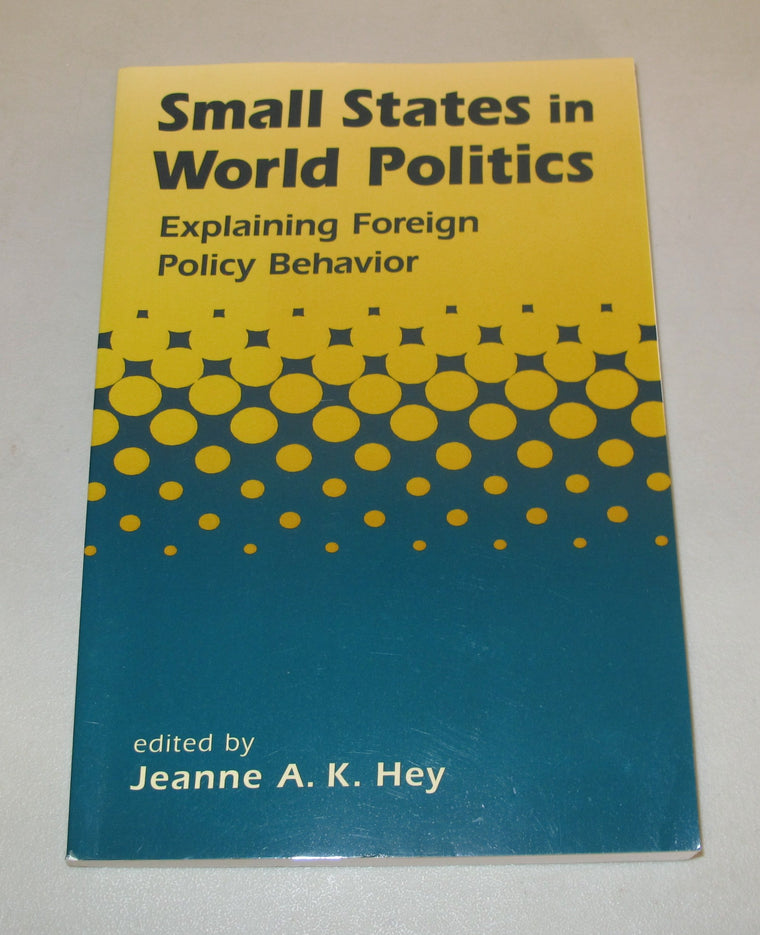 Small States in World Politics: Explaining Foreign Policy Behavior
