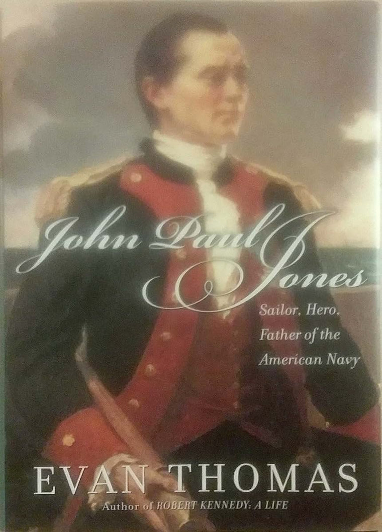 John Paul Jones: Sailor, Hero, Father of the American Navy