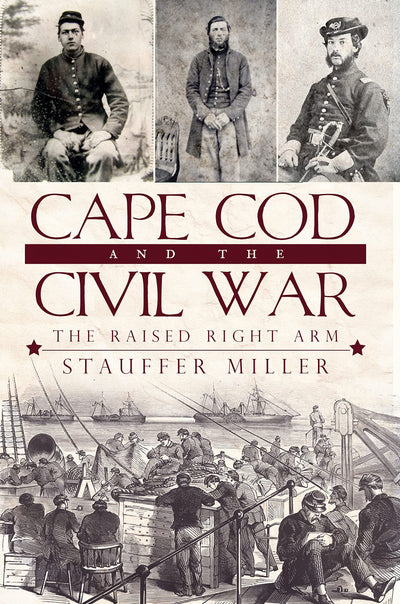 Cape Cod and the Civil War: The Raised Right Arm (Civil War Series)