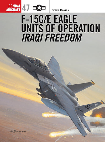 F-15C/E Eagle Units of operation Iraqi Freedom (Combat Aircraft)