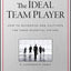 The Ideal Team Player: How to Recognize and Cultivate The Th