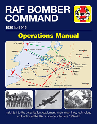 RAF Bomber Command Operations Manual: 1939 to 1945 (Haynes Manuals)