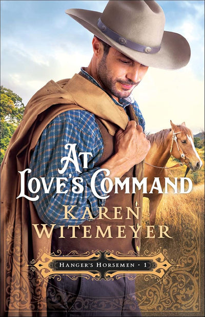 At Love's Command: (A Christian Western Historical Romance Featuring Army Heroes in Late 1800's Texas) (Hanger's Horsemen)
