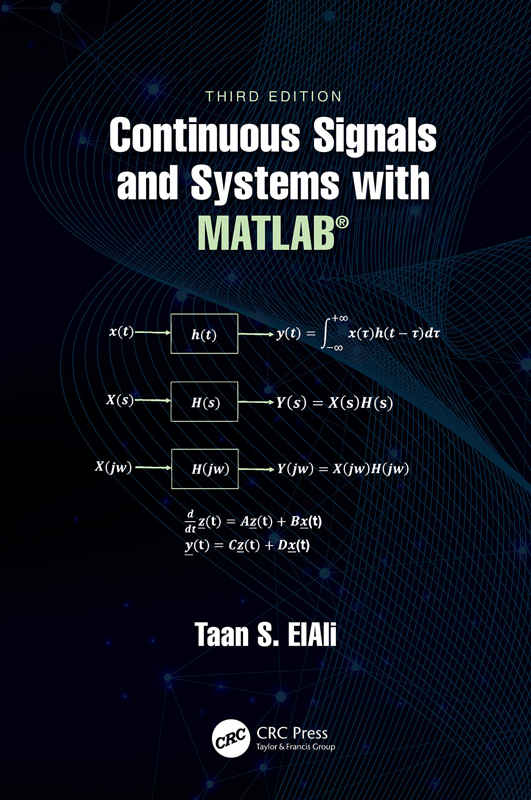 Continuous Signals and Systems with MATLAB (Electrical Engineering Textbook Series)