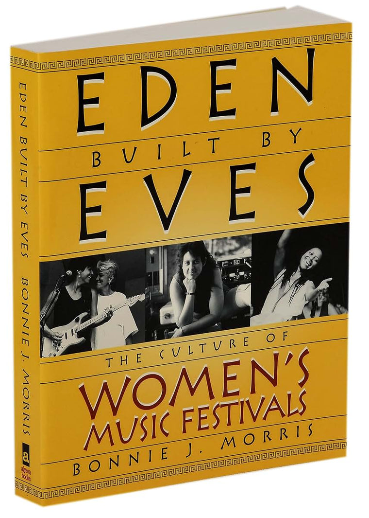 Eden Built by Eves: The Culture of Women's Music Festivals