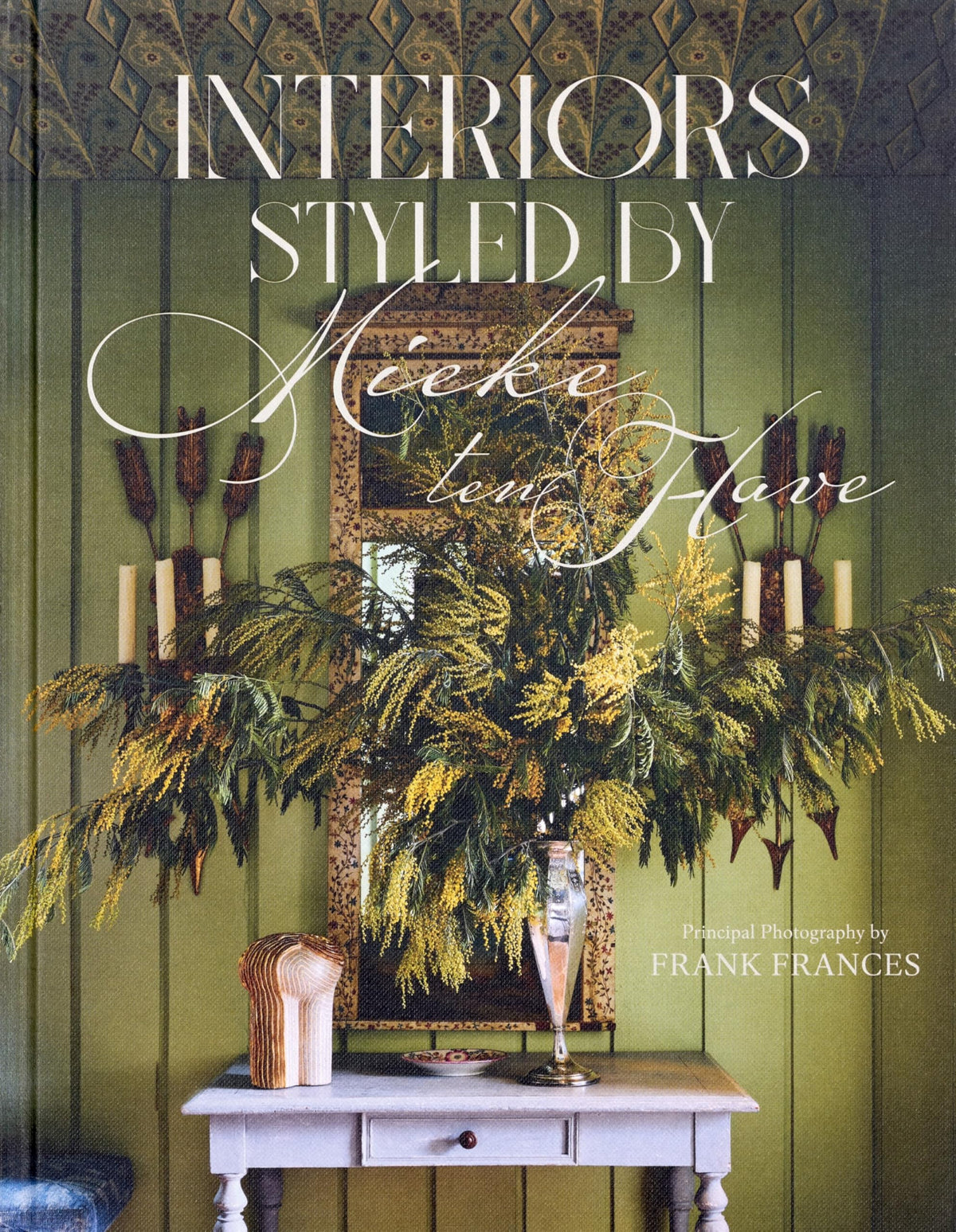 Interiors: Styled by Mieke ten Have: Mieke ten Have shares her techniques for teasing out the elements of a home that make it compelling and alive