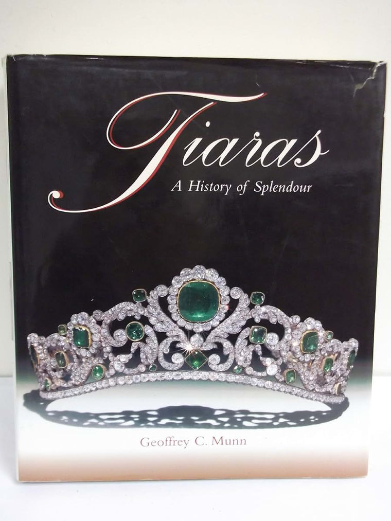 Tiaras - A History of Splendour by Geoffrey C. Munn