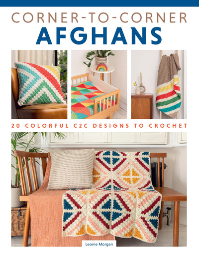 Corner-to-Corner Afghans: 20 Colorful C2C Designs to Crochet (Landauer) Techniques for Join-As-You-Go, Edging, and More, Patterns for Throw Blankets, a Pillow, and a Rug, with Row-by-Row Instructions