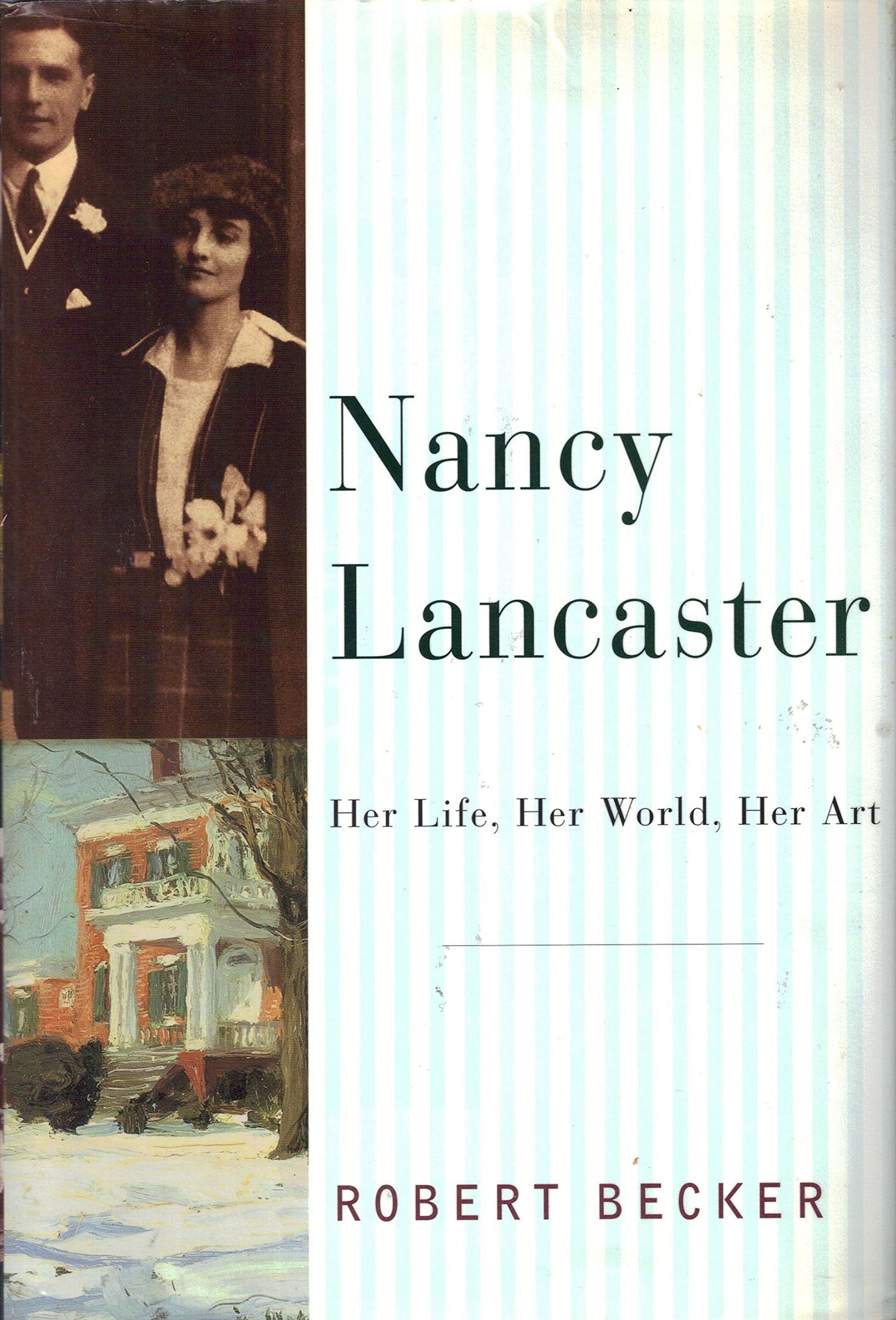 Nancy Lancaster: Her Life, Her World, Her Art by Becker, Rob