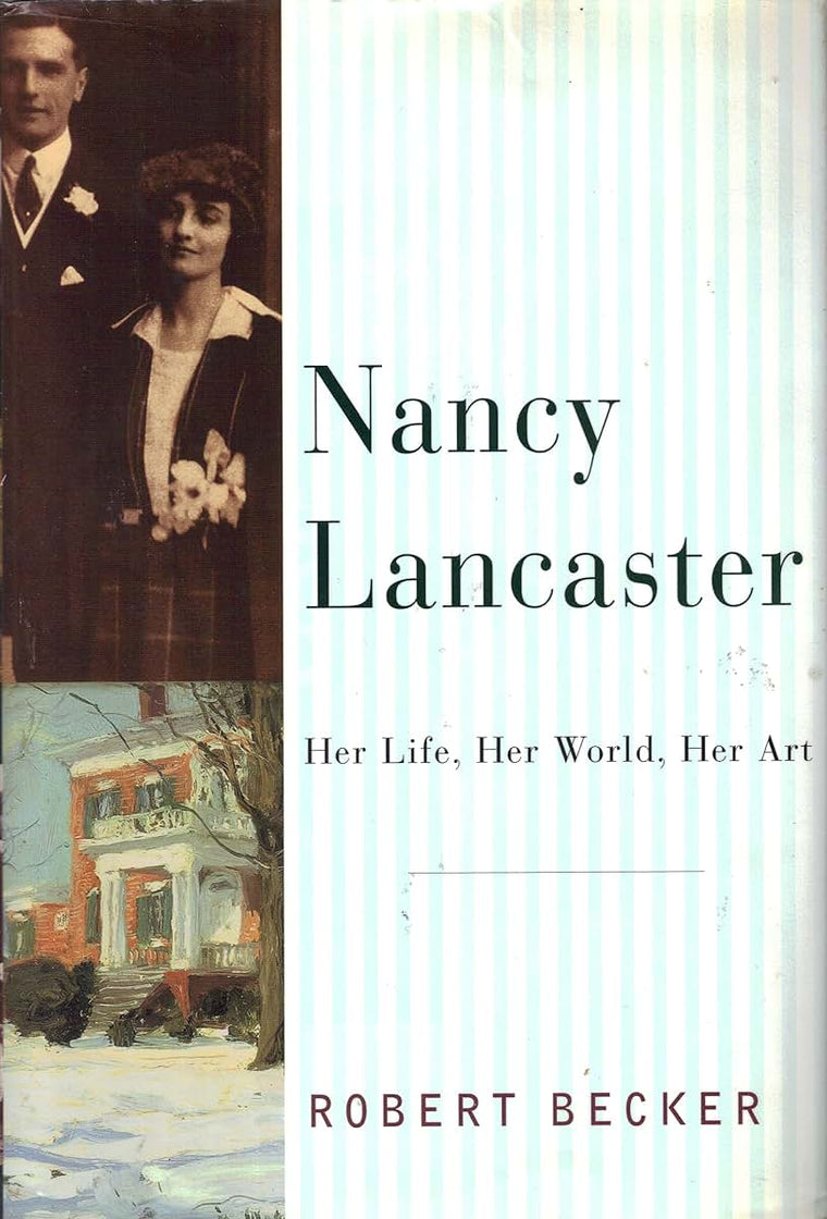 Nancy Lancaster: Her Life, Her World, Her Art by Becker, Rob