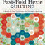 Fast-Fold Hexie Quilting: A Quick & Easy Technique for Hexagon Quilting (Landauer) 20 Projects to Create Hexies in Half the Time with Backing & Batting Included; Step-by-Step Instructions, Easy Blocks