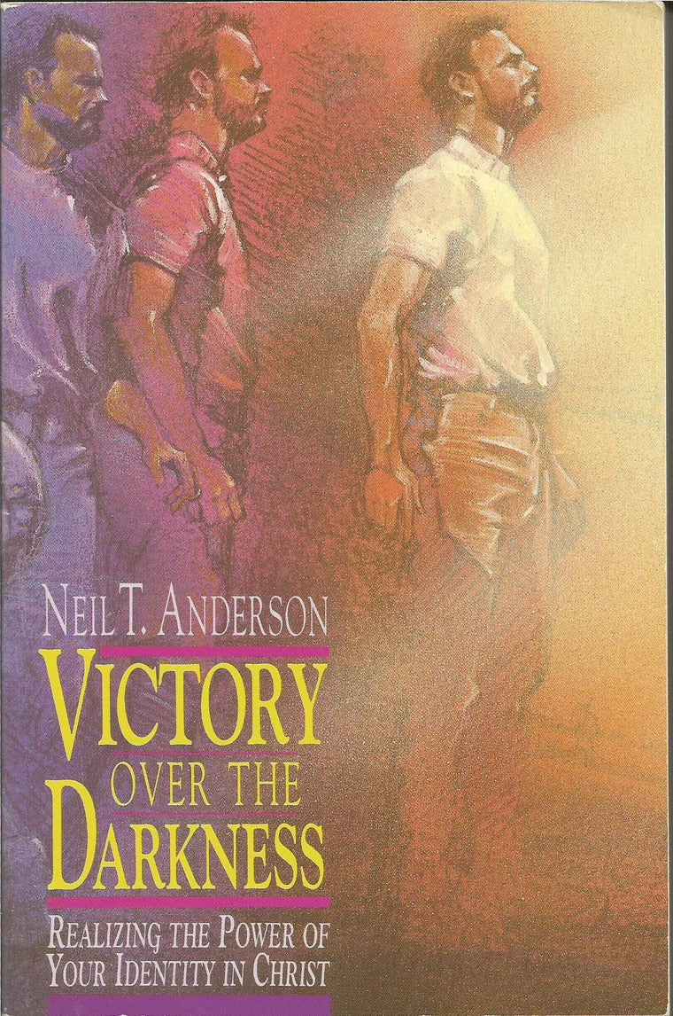 Victory over the Darkness: Realizing the Power of Your Identity in Christ