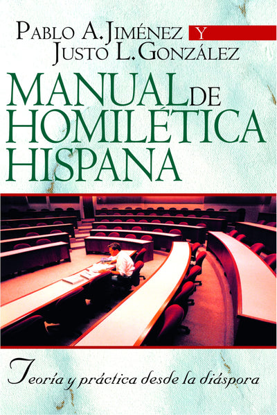 Manual de homiletica hispana: teoria y practica desde la diaspora (Spanish Edition)