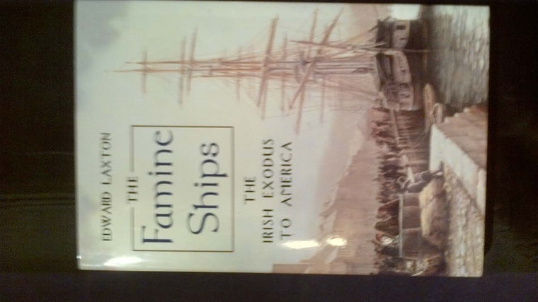 The Famine Ships: The Irish Exodus to America