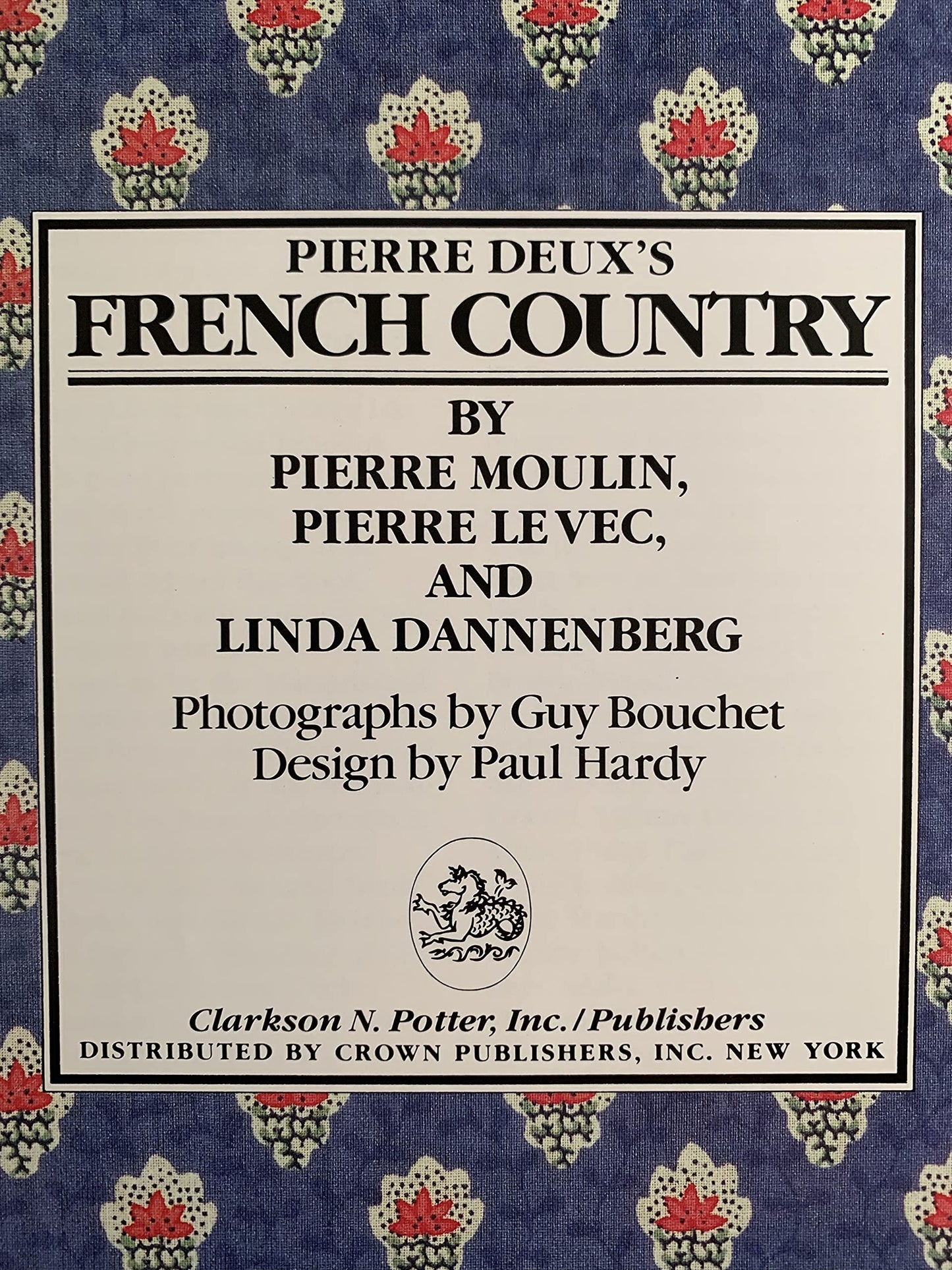 Pierre Deux's French Country: A Style and Source Book