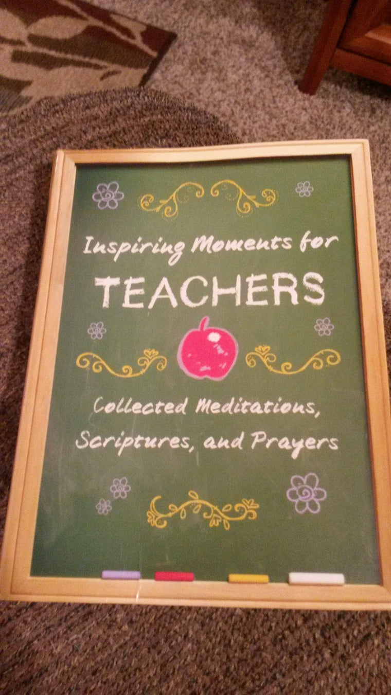 Inspiring Moments for Teachers: Collected Meditations, Scriptures, and Prayers