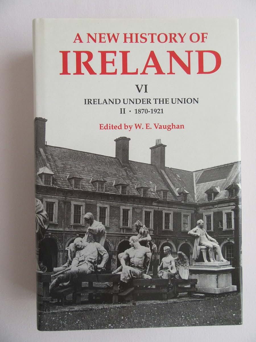 A New History of Ireland, Volume VI: Ireland Under the Union, II: 1870-1921