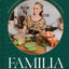 Familia: 125 Foolproof Mexican Recipes to Feed Your People