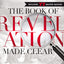 The Book of Revelation Made Clear: A Down-to-Earth Guide to Understanding the Most Mysterious Book of the Bible