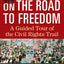 On the Road to Freedom: A Guided Tour of the Civil Rights Trail