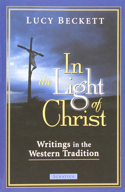 In the Light of Christ: Writings in the Western Tradition