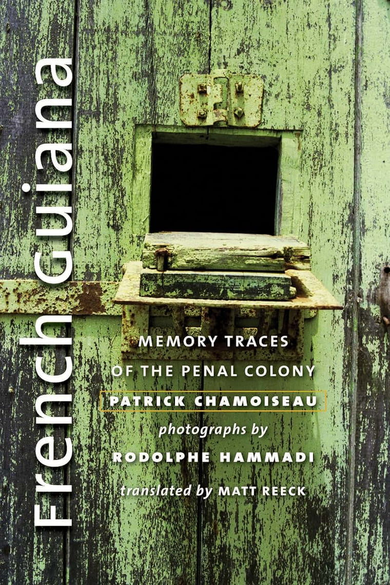 French Guiana: Memory Traces of the Penal Colony