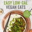 Easy Low-Cal Vegan Eats: 60 Flavor-Packed Recipes with Less Than 400 Calories Per Serving