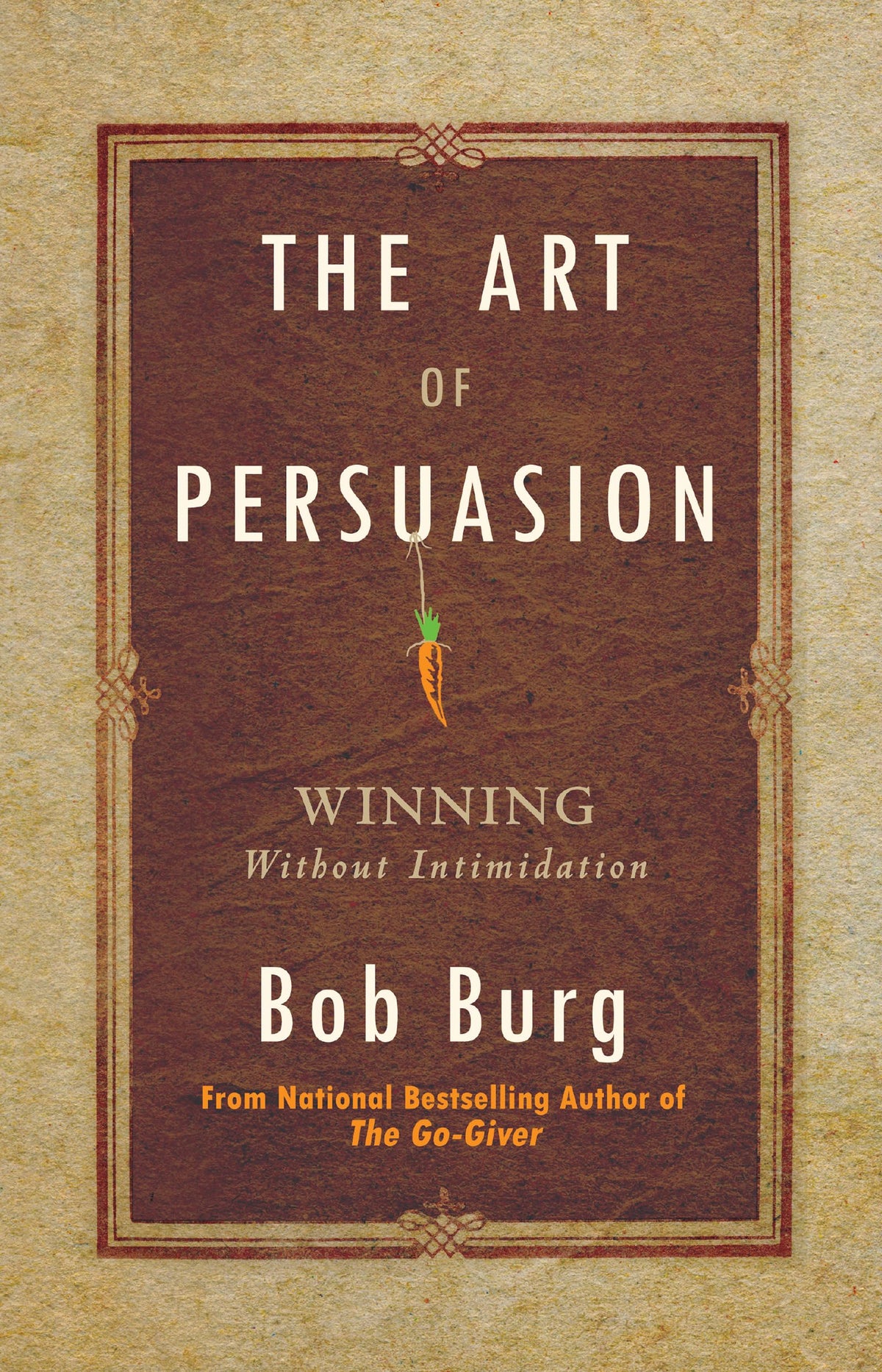 The Art of Persuasion: Winning Without Intimidation