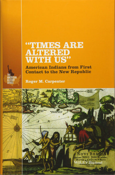 "Times Are Altered with Us": American Indians from First Contact to the New Republic (The American History Series)